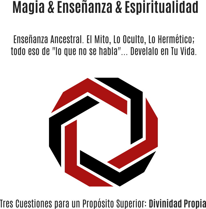 Magia & Enseñanza & Espiritualidad Enseñanza Ancestral. El Mito, Lo Oculto, Lo Hermético;  todo eso de "lo que no se habla"... Develalo en Tu Vida. Tres Cuestiones para un Propósito Superior: Divinidad Propia